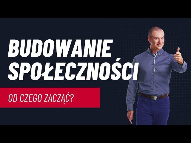 Od czego zacząć budowanie społeczności?