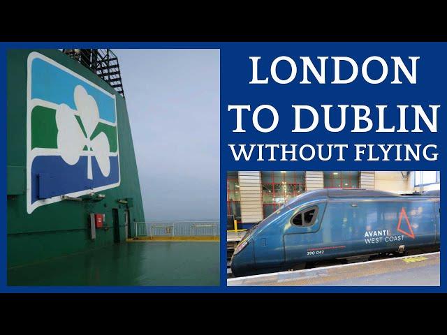 London to Dublin Without Flying