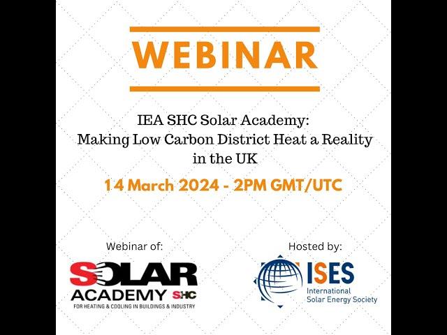 IEA SHC Solar Academy: Making Low Carbon District Heat a Reality in the UK