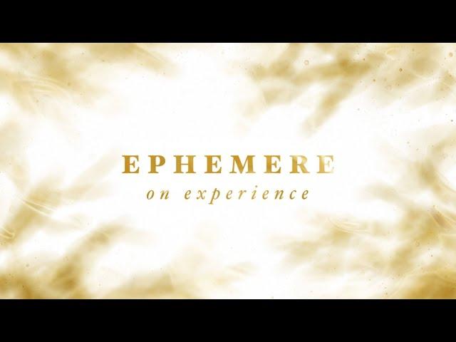 Ephemere on Experience