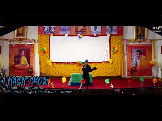 A MAGIC SHOW|by Sonam Tobgay( Cortex)|from Rigzhung Lugar Competition|CLCS|2021|ID:AV069