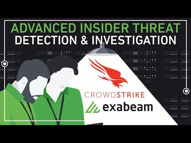 Integrated Solution: Advanced Insider Threat Detection & Investigation with Exabeam and CrowdStrike