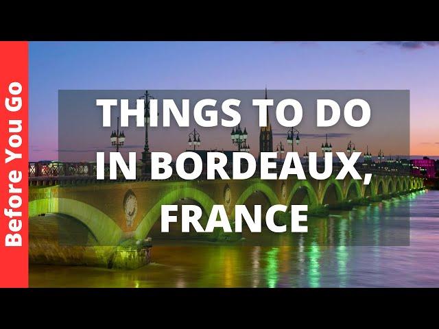 Bordeaux France Travel Guide: 12 BEST Things To Do In Bordeaux