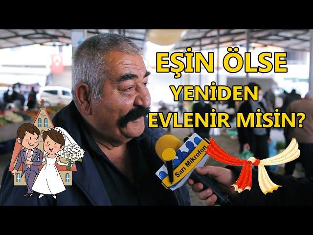 EŞİN ÖLSE YENİ BİRİYLE EVLENİR MİSİN ? ( Köy Pazarı Özel )