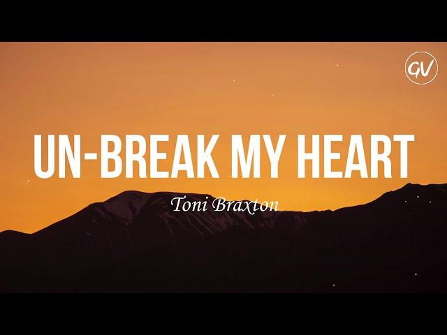 Toni Braxton - Un-Break My Heart [Lyrics]