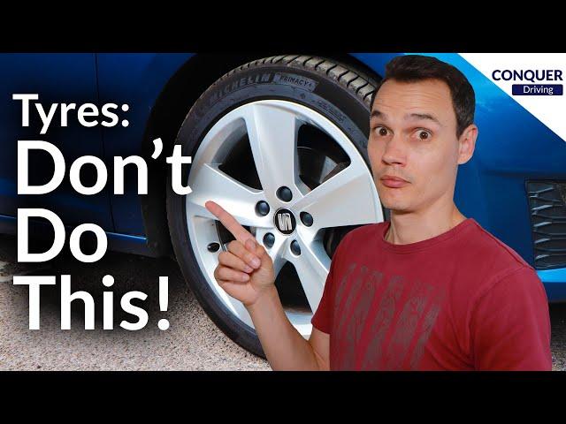 Tyres - What you need to know and what not to do!