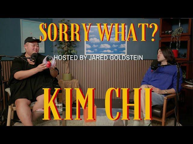 Sorry, What? with Jared Goldstein and Kim Chi