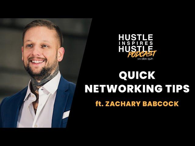 Quick Networking Tips, ft. Zachary Babcock with Alex Quin | Hustle Inspire Hustle EP 12