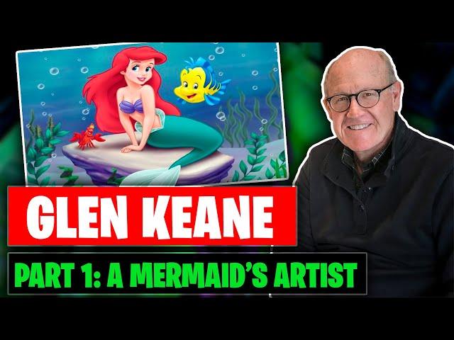 Glen Keane Part 1: A Mermaid’s Artist