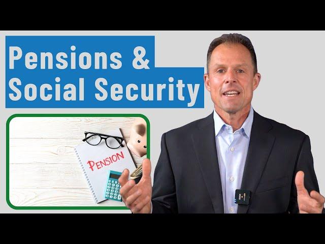 How Do Pensions Affect Your Social Security Benefits? 