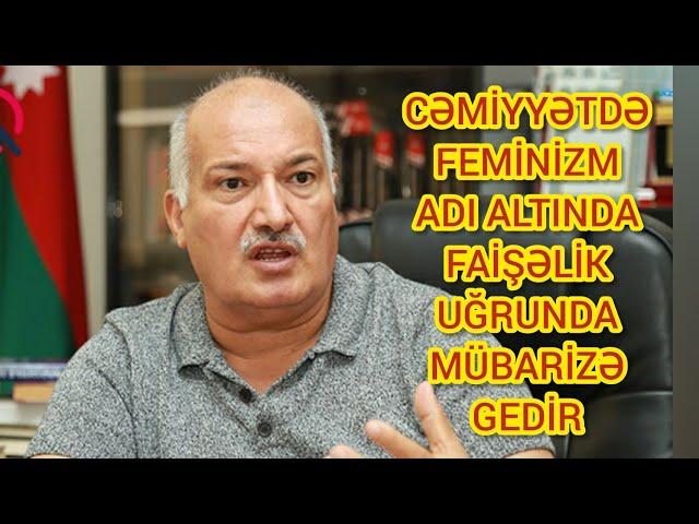 "FEMİNİZM ADI ALTINDA FAİŞƏLİK UĞRUNDA MÜBARİZƏ GEDİR!"SƏRDAR CƏLALOĞLU