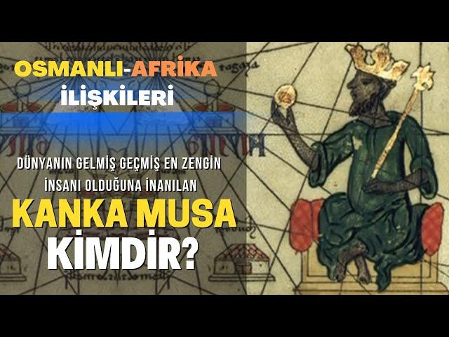 Dünyanın Gelmiş Geçmiş En Zengin İnsanı Olduğuna İnanılan Kanka Musa Kimdir ?