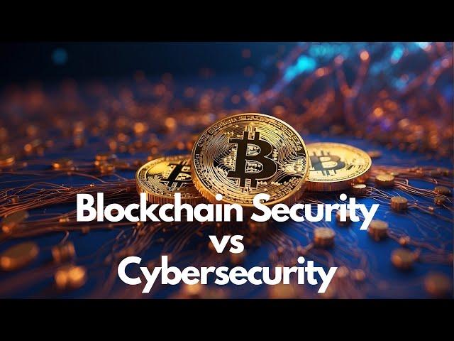 Blockchain Security vs Cyber Security