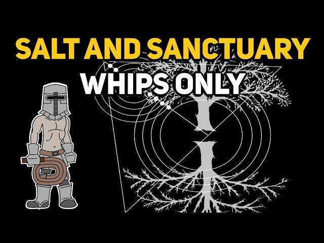 Can You Beat SALT AND SANCTUARY With Only Whips?