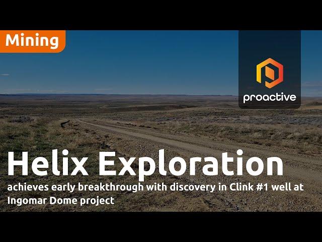 Helix Exploration achieves early breakthrough with discovery in Clink #1 well at Ingomar Dome