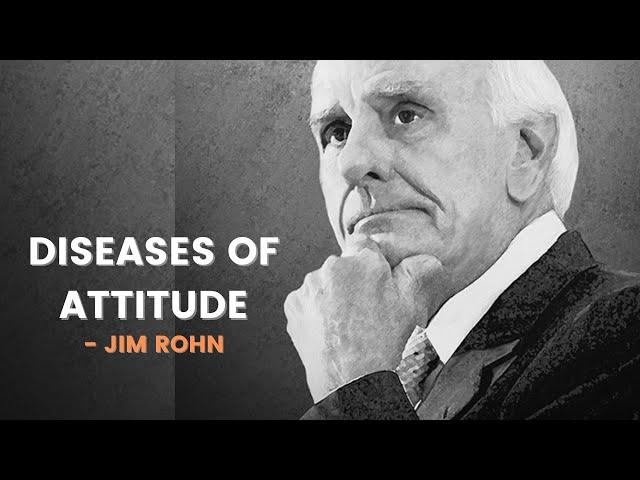 Diseases of Attitude - Jim Rohn