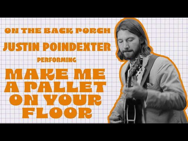 Make Me a Pallet On Your Floor – Justin Poindexter (On The Back Porch | Season 2)