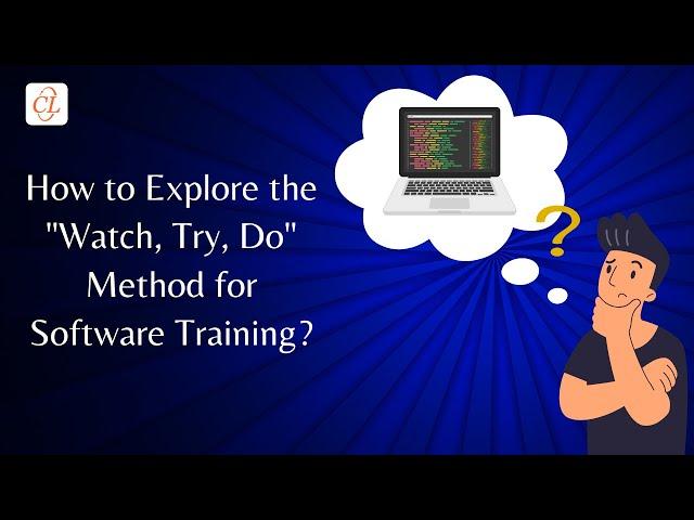 How to Explore the "Watch, Try, Do" Method for Software Training?