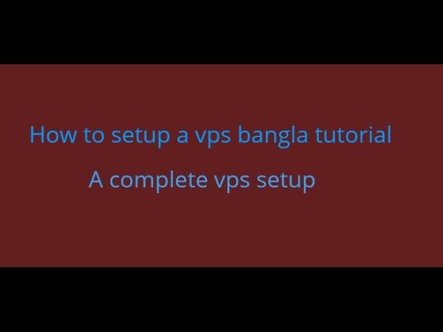 Vps Server : How to Setup a Vps Server Bangla Tutorial | A Complete Vps Usa Server Setup