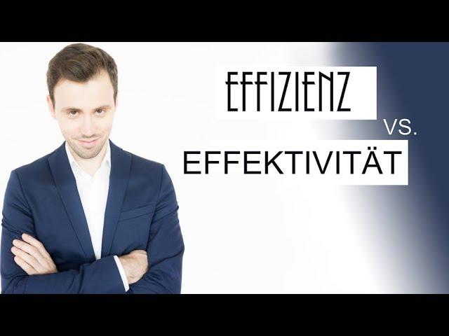 Was ist der Unterschied zwischen Effizienz und Effektivität?