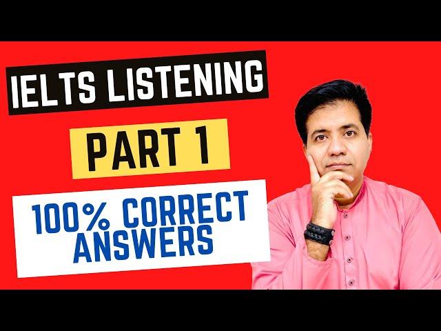 IELTS LISTENING PART 1: 100% CORRECT ANSWERS By Asad Yaqub