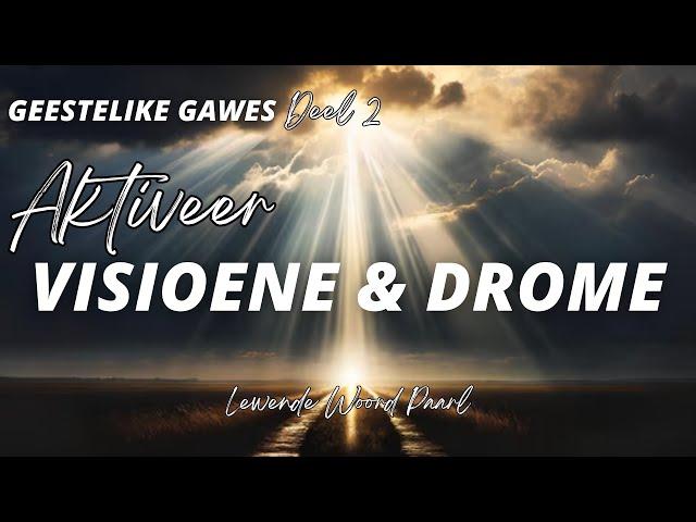 Geestelike Gawes 2 - Aktivieer Visioene & Drome - Pieter-Louis Potgieter (13 Oktober 2024)