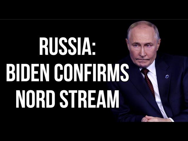 RUSSIA - Joe Biden Reveals Nord Stream Take Out Plan