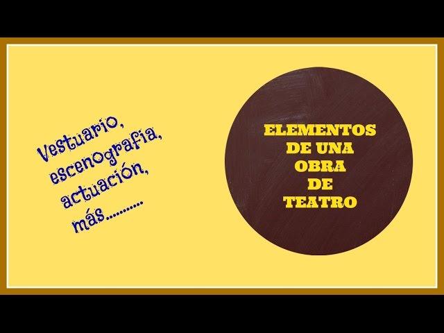 LOS ELEMENTOS QUE PUEDE TENER UNA OBRA DE TEATRO