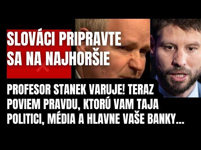 Profesor Stanek rozpútal PEKLO! Drahí Slováci toto vám politici, média a vaše banky taja! Pripravte