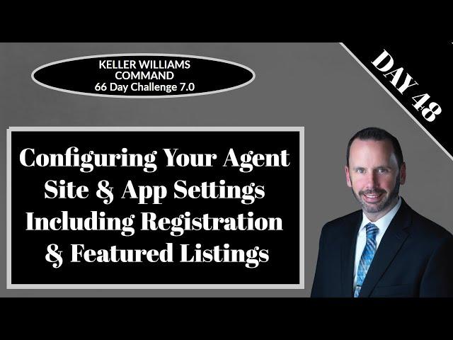 KW Command 66 Day Challenge 7.0 - Day 48 - Configuring Your Agent Site & App Settings