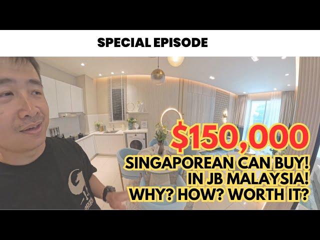 $150,000 SGD SINGAPOREAN CAN BUY JB MALAYSIA PROPERTY? WHY? HOW? WORTH IT?