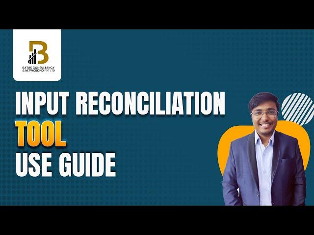 INPUT RECONCILIATION TOOL USE GUIDE