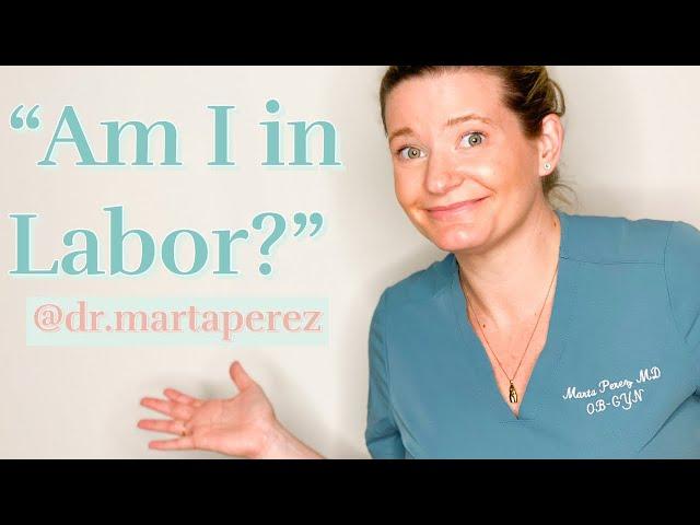 "AM I IN LABOR?" : What is labor? What do contractions feel like? How long is labor? OBGYN ANSWERS!