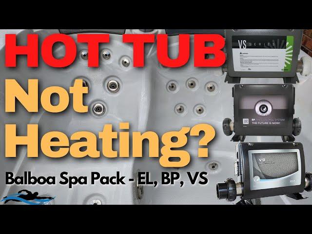 Hot Tub Balboa Spa Pack Not Heating / Test a Hot Tub Heating Problem