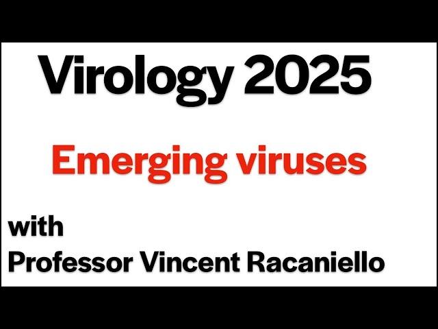 Virology Lectures 2025 #22: Emerging viruses