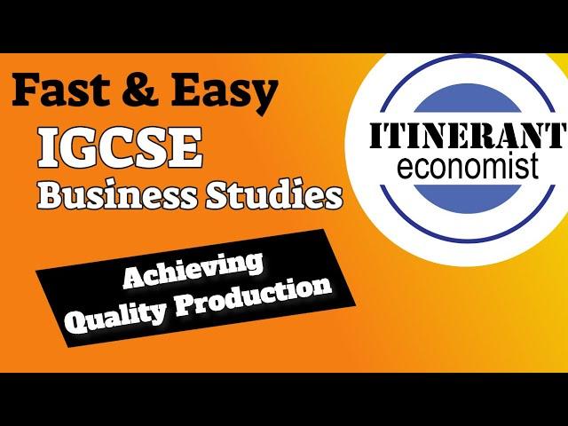 IGCSE Business studies 0450 - 4.3 – Achieving Quality Production