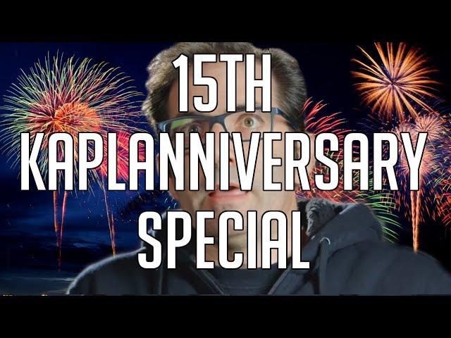 15th Kaplanniversary Special