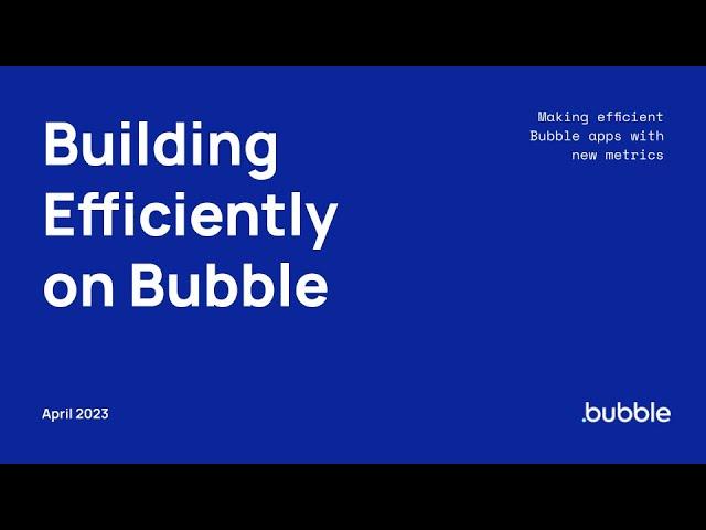 Building Efficiently on Bubble Virtual Event [Webinar Recording]