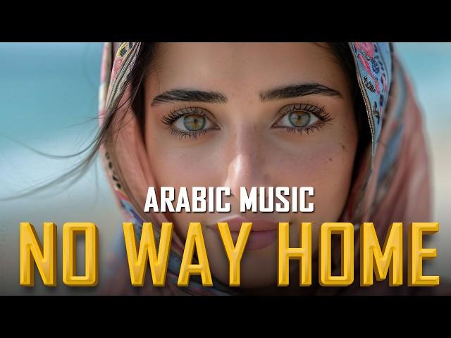 Best Arabic Chill Music | No Way Home | Mysterious & Enchanting Beat