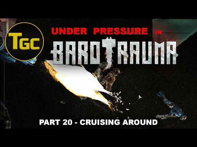 Under Pressure in Barotrauma - Part 20 : Cruising Around | Three Guys Coop