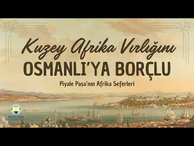 Kuzey Afrika Varlığını Osmanlı'ya Borçlu