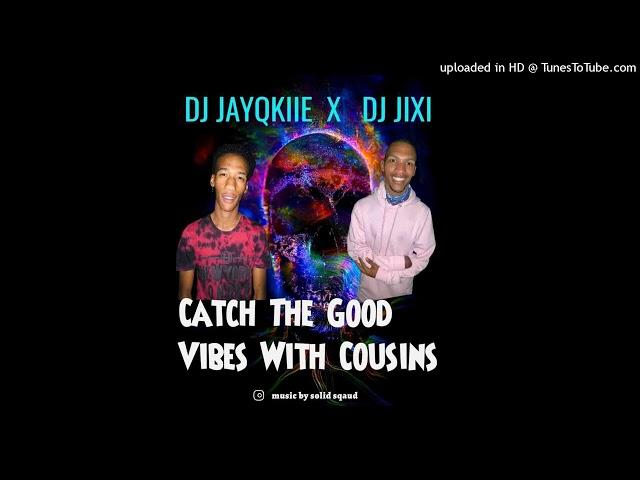 DJ Jixi & DJ JayQkiie  Catch The Vibes With The Cousins 2022