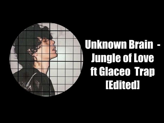 Unknown Brain – Jungle of Love Ft Glaceo Trap (RKC Productions Edit)