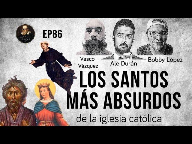 Herejes E086  Los Santos Más Absurdos de la Iglesia Católica