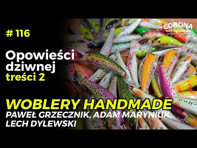 #116 Historie wędkarskie - opowieści dziwnej treści - woblery handmade Paweł Grzecznik Adam Maryniuk