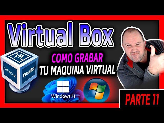 11. Virtual BOX Curso ⭐ Como grabar tu máquina Virtual