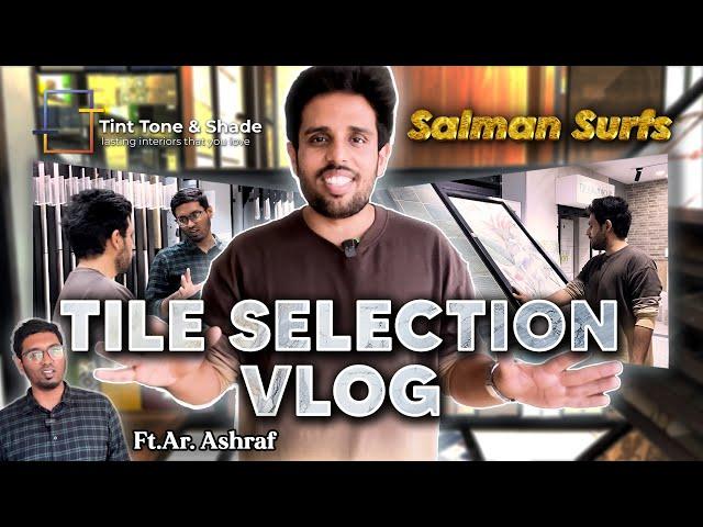 SalmanSurfs Vlogs| Tile Selection| ft. Ar. Ashraf| Tint Tone And Shade  #interiordesign #shorts