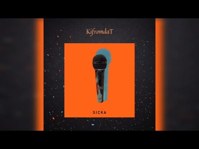 KifromdaT • sicka (Prod. Grayson)