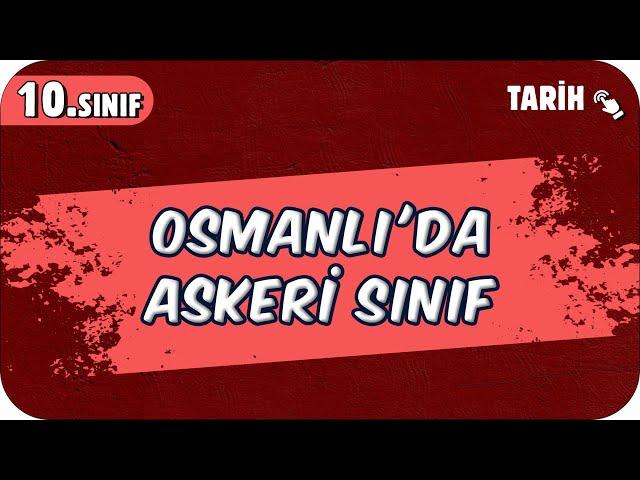 Anadolu'nun Kandilleri ve Osmanlı'da Askeri Sınıf |10.Sınıf Tarih #2025