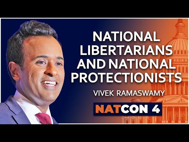 Vivek Ramaswamy | National Libertarians and National Protectionists | NatCon 4